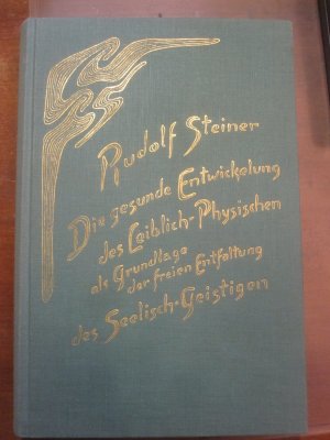 Die gesunde Entwickelung des Leiblich-physischen als grundlage der freien Entfaltung des Seelisch-Geistigen