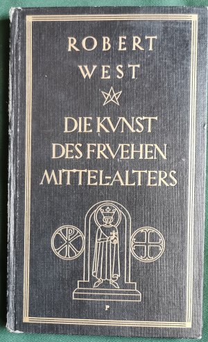 antiquarisches Buch – Robert West – Die Kunst des frühen Mittelalters: Frühchristliche Antike und Völkerwanderungskunst