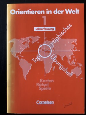 Orientieren in der Welt. Topographisches Übungsheft 1. Karten. Rätsel. Spiele - Lehrerfassung