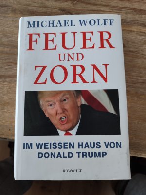 gebrauchtes Buch – Michael Wolff – Feuer und Zorn - Im Weißen Haus von Donald Trump