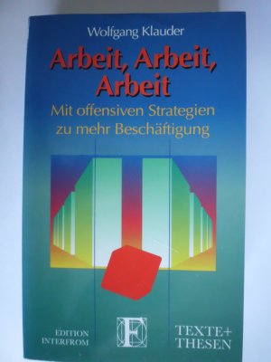 gebrauchtes Buch – Wolfgang Klauder – Arbeit, Arbeit, Arbeit. Mit offensiven Strategien zu mehr Beschäftigung