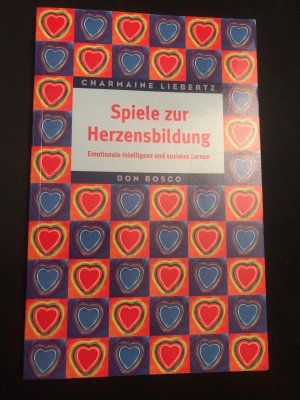 Spiele zur Herzensbildung - Emotionale Intelligenz und soziales Lernen