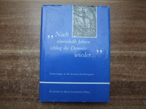 Nach eineinhalb Jahren schlug die Domuhr wieder... Erinnerungen an die deutsche Nachkriegszeit.