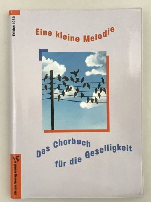 Eine kleine Melodie - Das Chorbuch für die Geselligkeit