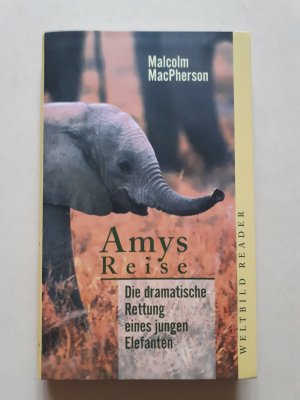 gebrauchtes Buch – Malcolm MacPherson – Amys Reise - die dramatische Rettung eines jungen Elefanten