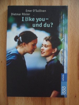 gebrauchtes Buch – O'Sullivan, Emer; Rösler, Dietmar – I like you - und du? - Eine deutsch-englische Geschichte