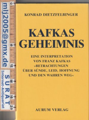 gebrauchtes Buch – Konrad Dietzfelbinger – Kafkas Geheimnis. Eine Interpretation von Franz Kafkas "Betrachtungen über Sünde, Leid, Hoffnung und den wahren Weg".