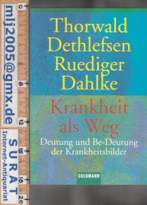 gebrauchtes Buch – Thorwald Dethlefsen / Ruediger Dahlke – Krankheit als Weg. Deutung und Be-Deutung der Krankheitsbilder.