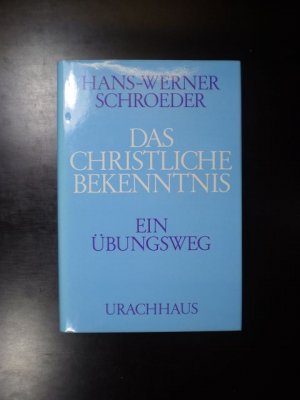 gebrauchtes Buch – Hans-Werner Schroeder – Das christliche Bekenntnis. Ein Übungsweg