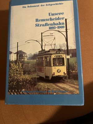 Unsere Remscheider Strassenbahn 1893-1969