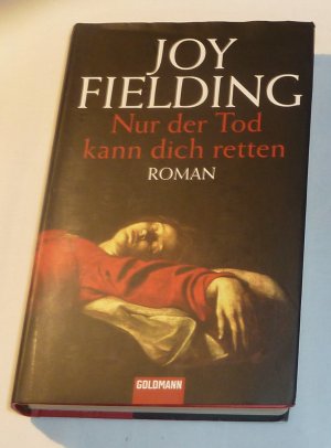 gebrauchtes Buch – Joy Fielding – Nur der Tod kann dich retten  keine Eintragungen, leichte Gebrauchsspuren