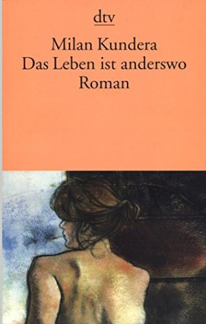 Das Leben ist anderswo - Roman (Mit einem Nachwort des Verfassers)