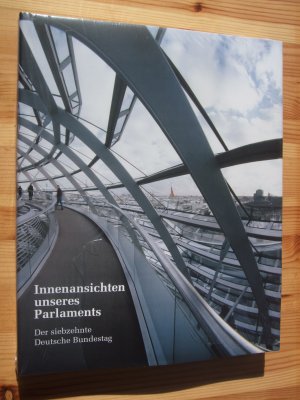 Innenansichten unseres Parlaments : der siebzehnte Deutsche Bundestag [noch eingeschweißt]