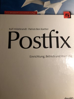 Postfix - Einrichtung, Betrieb und Wartung - zweite aktualisierte und erweiterte Auflage