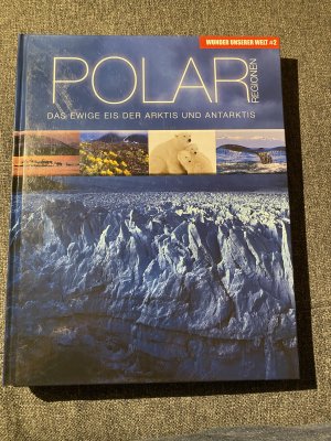 Polarregionen - Wunder unserer Welt