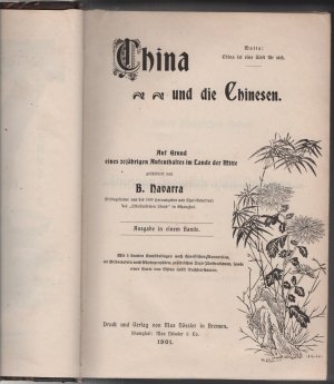 China und die Chinesen --- Auf Grund eines 20jährigen Aufenthaltes im Lande der Mitte geschildert - Ausgabe in einem Bande.