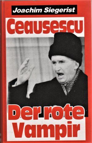 Ceaucescu, der rote Vampir