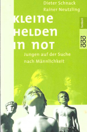 gebrauchtes Buch – Dieter Schnack | Rainer Neutzling – Kleine Helden in Not - Jungen auf der Suche nach Männlichkeit