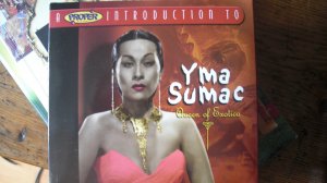 proper introduction to Yma Sumac Queen of Exotica