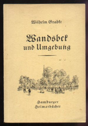 antiquarisches Buch – Wilhelm Grabke – Hamburg Wandsbek und Umgebung / Hamburger Heimatbücher