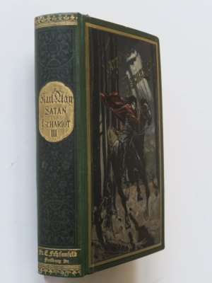 May, Karl: Satan und Ischariot. III. Band. 1.-10. Tausend. Freiburg i. Br., Friedrich Ernst Fehsenfeld, 1897. 2 Bl., 615 (1) S., 1 Bl. Grüner original […]