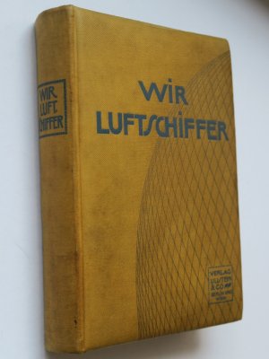 Bröckelmann. Wir Luftschiffer. Die Entwicklung der modernen Luftschifftechnik in Einzeldarstellungen. Unter Mitarbeit erster Fachleute herausgegeben. […]