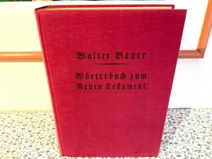 Griechisch-Deutsches Wörterbuch zu den Schriften des Neuen Testaments und der übrigen unchristlichen Literatur.