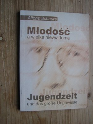 gebrauchtes Buch – Alfons Schnura – Młodość a wielka niewiadoma - Jugendzeit und das große Ungewisse : Polnisch u. Deutsch