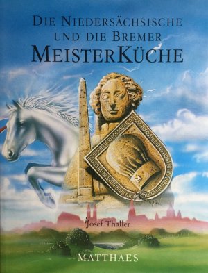 gebrauchtes Buch – Josef Thaller – Die niedersächsische und die Bremer MeisterKüche. 442 Rezepte von 70 der besten Köche Niedersachsens und Bremens.