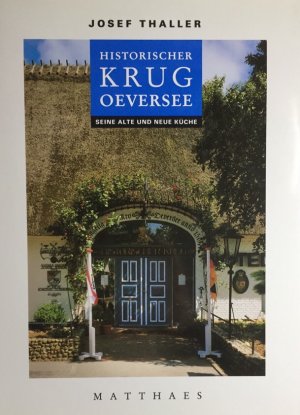gebrauchtes Buch – Josef Thaller – Historischer Krug Oeversee. Seine alte und neue Küche.
