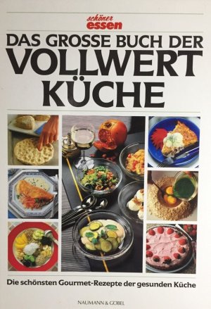 gebrauchtes Buch – kein Autor – Das grosse Buch der Vollwertküche. Die schönsten Gourmet-Rezepte der gesunden Küche.