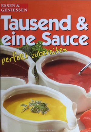 gebrauchtes Buch – Essen & Geniessen - – Tausend & eine Sauce perfekt  zu bereiten. perfekt zubereiten.