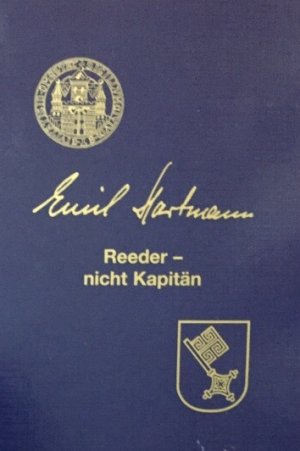 Hartmann Emil. Emil Hartmann. Reeder - nicht Käpitän.