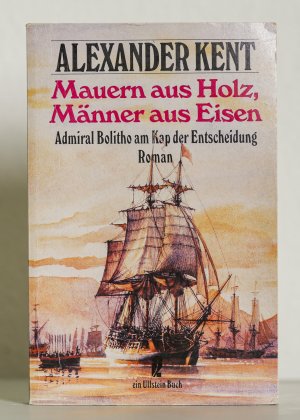 Mauern aus Holz, Männer aus Eisen: Admiral Bolitho am Kap der Entscheidung