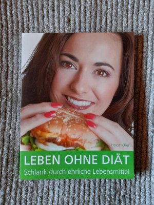 Leben ohne Diät - Schlank durch ehrliche Lebensmittel