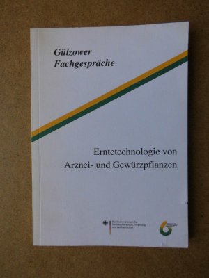 Erntetechnologie von Arznei- und Gewürzpflanzen. Gülzower Fachgespräche. Band 22.