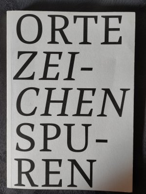 ORTE ZEICHEN SPUREN. MANUAL: Sommerakademie 2016