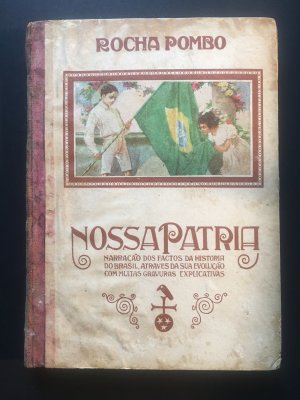 Nossa Patria. narração dos factos da história do Brasil, através da sua evolução