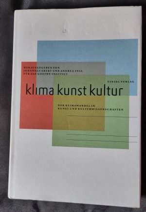 gebrauchtes Buch – Ebert, Johannes; Zell – Klima Kunst Kultur - Der Klimawandel in Kunst und Kulturwissenschaften