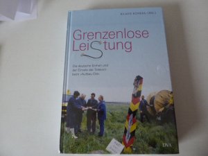 Grenzenlose Leistung. Die deutsche Einheit und der Einsatz der Telekom beim "Aufbau Ost". Hardcover. 1080 g