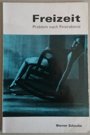 antiquarisches Buch – Werner Schaube – Freizeit. Problem nach Feierabend