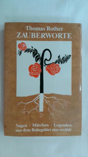 gebrauchtes Buch – Thomas Rother – ZAUBERWORTE. SAGEN, MÄRCHEN, LEGENDEN AUS DEM RUHRGEBIET NEU ERZÄHLT.