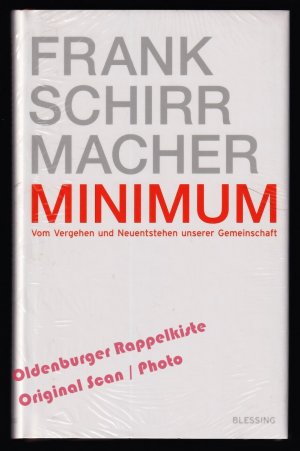 Minimum: Vom Vergehen und Neuentstehen unserer Gemeinschaft * * - Schirrmacher, Frank