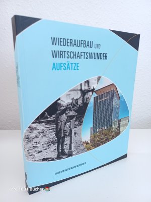 Wiederaufbau und Wirtschaftswunder ~ Aufsätze zur Bayerischen Landesausstellung 2009 ~ Haus der Bayerischen Geschichte