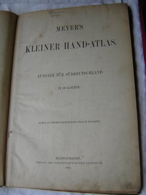 Meyers kleiner Handatlas. Ausgabe für Süddeutschland in 30 Karten. Auszug aus Meyers grossem Hand-Atlas in 100 Karten