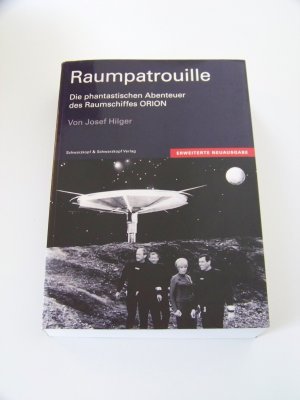 Raumpatrouille Die phantastischen Abenteuer des Raumschiffs Orion Neuausgabe