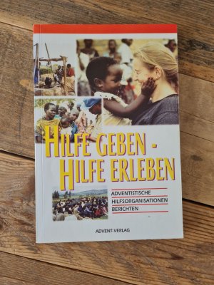 gebrauchtes Buch – Hilfe geben - Hilfe erleben : adventistische Hilfsorganisationen berichten.