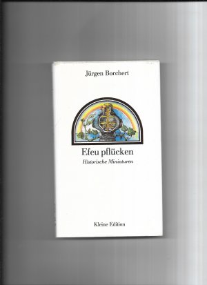 gebrauchtes Buch – Jürgen Borchert – Efeu pflücken  --  Historische Miniaturen