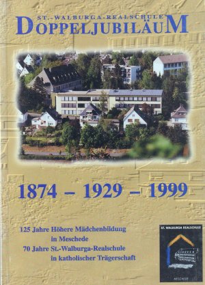 gebrauchtes Buch – Lehrerkollegium der St – St. Walburga-Realschule Meschede - Doppeljubiläum 1874 - 1929 - 1999