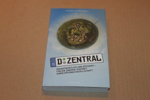 D-zentral. Verantwortlich und effizient - für die Energie-Zukunft einer offenen Gesellschaft